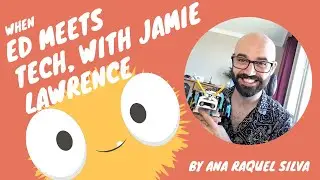 Podcast - LEGO Education Academy Certified Trainer: Meeting Jamie Lawrence! (In English)