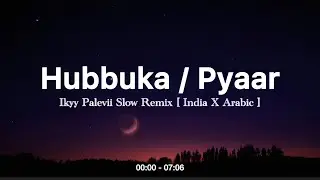 Hubbuka / Pyaar - Ikyy Pahlevii Slow Remix Mashup Arabic & India ( Official Lyric Video )