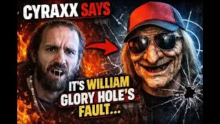 Cyraxx Says It&rsquo;s William Glory Hole&rsquo;s Fault&hellip; Then Admits to Flashing
