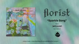 Florist - Sparkle Song (Official Audio)