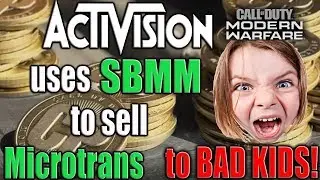 ACTIVISION uses SBMM to sell MICROTRANSACTIONS to BAD KIDS in MODERN WARFARE!!