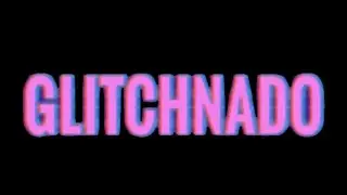 Glitchnado