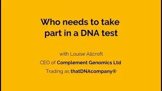 thatDNAcompany&reg; - who needs to take part in a DNA test