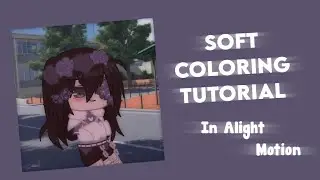 'Soft Coloring Tutorial in Alight Motion ! | By: Alifa Salma Muthmainnah