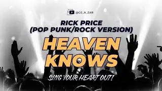 Heaven Knows (Pop Punk/Rock Version) - Ce A Zar | Rick Price