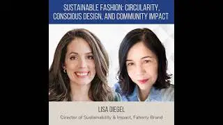 Sustainable Fashion: Circularity, Conscious Design, and Community Impact ft. Lisa Diegel (Faherty...