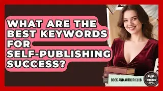 What Are The Best Keywords For Self-publishing Success? - Book and Author Club