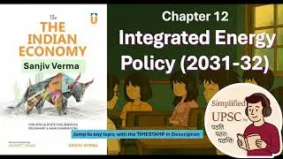 Sanjiv Verma Ch12:Integrated Energy Policy(2031-32): Energy Security& Challenges Explained for #UPSC