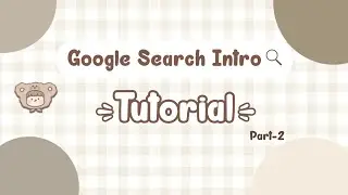 GOOGLE SEARCH INTRO TUTORIAL| PART-2 | HEY IT'S FAITH 🐻