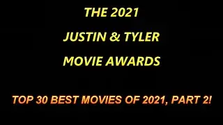 Top 30 Best Movies of 2021, Part 2 | The 2021 Justin & Tyler Movie Awards