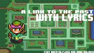 [A Link to the past with lyrics] Feat. BrentalFloss & Dave Bulmer (Fan Tribute Video)