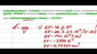 A densidade do alum&iacute;nio &eacute; de 2,7 g/cm3 &agrave; temperatura ambiente de 25 &deg;C. Calcule, considerando at&eacute;...