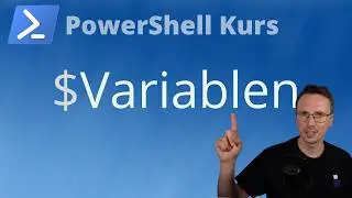 Variablen in PowerShell verwenden (PowerShell Kurs Folge 4)