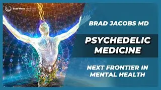 Psychedelic Medicine - Next Frontier in Mental Health | Brad Jacobs MD | Tuesdays to Your Health