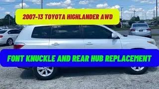 2007 to 2013 Toyota Highlander AWD front steering knuckles and rear hub replacements.