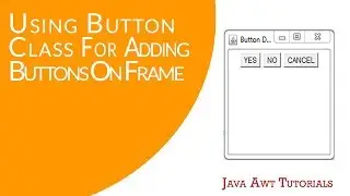 Java AWT Tutorials - How To Add Buttons On Frame Using Java AWT Button Class