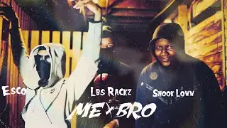 Lsb Rackz x Snook Loww x &Egrave;sco - Me x Bros (Official Video) ShotByl @GILLACAMPRODUCTION