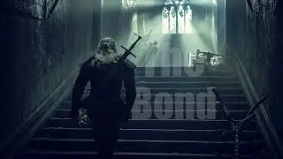 (The Witcher) Geralt of Rivia || The Bond