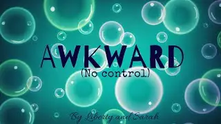 Awkward (No Control)- The Blanket Fort Studio