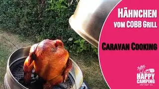 Happy Cooking - Hähnchen auf dem COBB Grill | Happy Camping