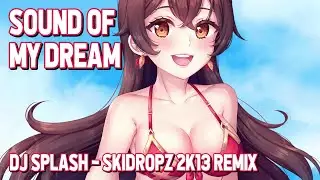 Nightcore - Sound Of My Dream (DJ Splash - SkiDropz 2k13 Remix) (Avylys Edit) (Lyrics)