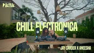 Chill Electronica Radio Set with Jay Carder & Aneesha | Episode 001