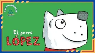 El perro L&oacute;pez 🐶 | Cuento infantil animado | Encantando Cuentos