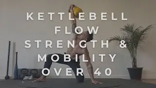 Building STRENGTH with MOBILITY 40+ | Kettlebell Flow Training