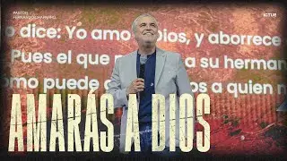 Amarás a Dios | Pastor Fernando Chaparro