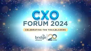 Bridge Alliance CXO Forum 2024 and 20th Anniversary Celebrations (Highlights)