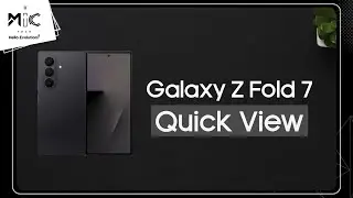 Z Fold 7 Quick View | Samsung Just Raised the Bar Again | MIC Tech