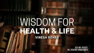 PFCC Sunday Service 22nd October 2023: Wisdom for Health and Life - Vinesh Rohra