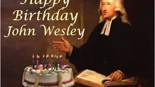 John Wesley's Birthday | Features | BuzzFresh News