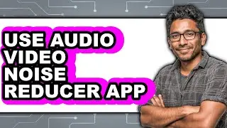 How to Use Audio Video Noise Reducer App (easy Method)