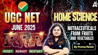 UGC NET June 2025 | Home Science Nutraceuticals From Fruits And Vegetables (RRR) | By Prena Ma'am