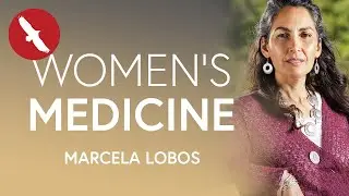 Women's MEDICINE - Marcela Lobos