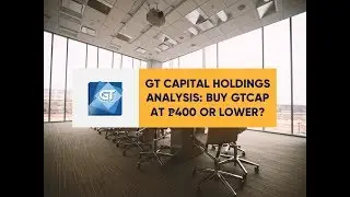 EquiTalks Ep 127: GT Capital Holdings Analysis: Buy GTCAP at ₱400 or Lower?