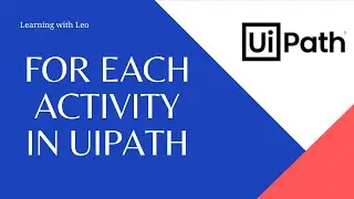 For Each activity in Control Flow|| Ui Path Studio|| RPA || Automation