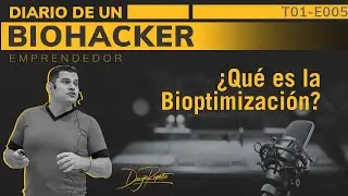 &iquest;Qu&eacute; es la Bioptimizaci&oacute;n? -  Optimiza tu vida para vivir felizmente - E0005