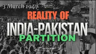 REALITY OF INDIA - PAKISTAN PARTITION IN 3-MARCH-1947