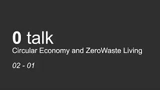 02 CircularEconomy & 0Waste Living 1//How does a circular economy differ from traditional recycling?