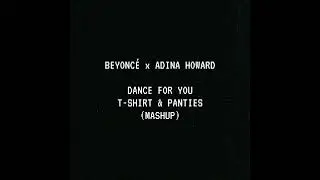 Beyoncé x Adina Howard - Dance for You/T-Shirt & Panties (Mashup by Mike Devine)