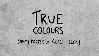 Sammy Porter ft. Grace Fleary - True Colours (Lyric Video)