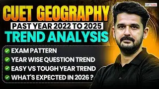Analysis of Past 4 Years CUET Geography Exam Trend 📊 | Paper Trend 2022 to 2025