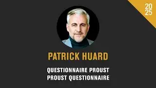 Questionnaire de Proust - Patrick Huard | Patrick Huard&rsquo;s Proust Questionnaire, PGGAS - GGPAA 2025