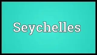 Seychelles Meaning
