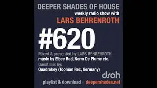 Deeper Shades Of House 620 w/ excl. guest mix by QUADRAKEY