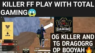 KILLER AND TG DRAGOGRG OP BOOYAH🔥| KILLER PLAYING WITH TOTAL GAMING❤️ | TG DRAGO GAMEPLAY