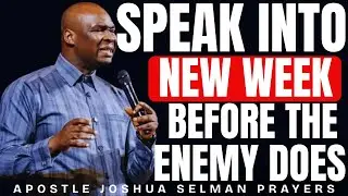 PRAY THIS BEFORE YOU STEP OUT THIS NEW WEEK MORNING WARFARE FOR DIVINE ADVANTAGE | JOSHUA SELMAN