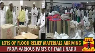 Lots Of Flood Relief Materials Arriving From Various Parts Of TN To Rain Affected People